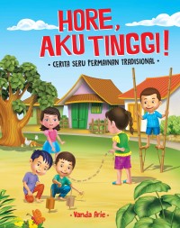 Image of Hore, Aku Tinggi! : Cerita Seru Permainan Tradisional